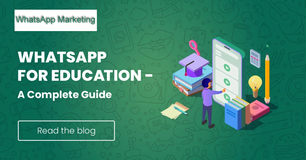 How & Why To Use WhatsApp Marketing For Education?