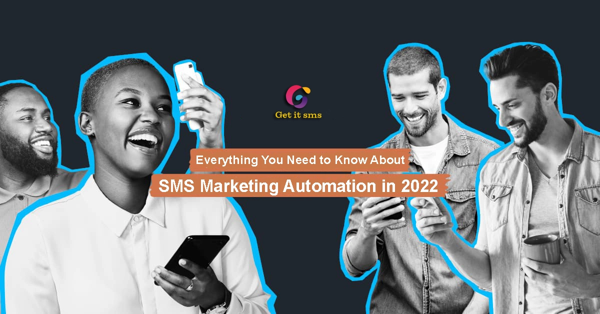 Everything You Need To Know About SMS Marketing Automation In 2022