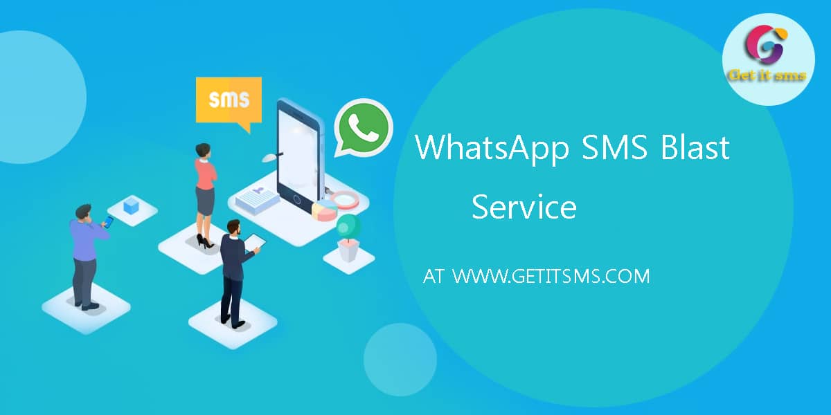 What Is The WhatsApp SMS Blast Service? - GetItSMS.com