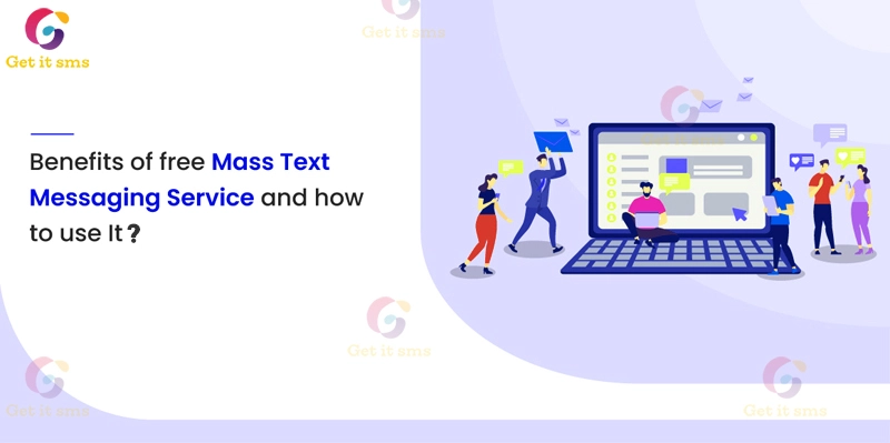 What Is The Benefits Of Mass Text Messaging Service & How To Use?