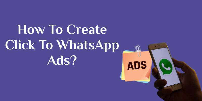 Create Click To WhatsApp Ads: