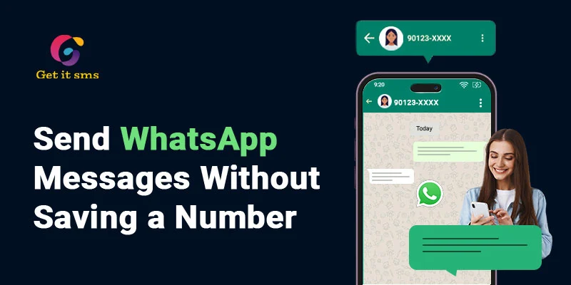 How to Send WhatsApp Messages Without Saving Numbers