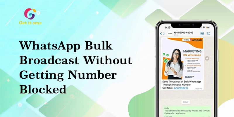 How to Send WhatsApp Bulk Broadcast Without Getting Number Blocked?
