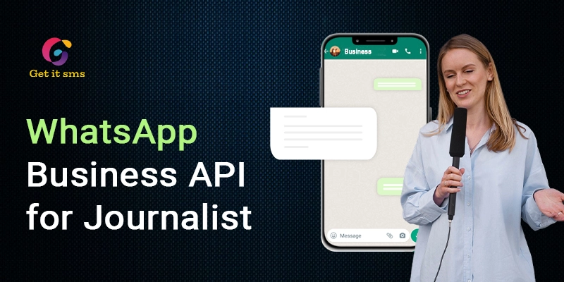 How to Use WhatsApp Business API for Journalists.