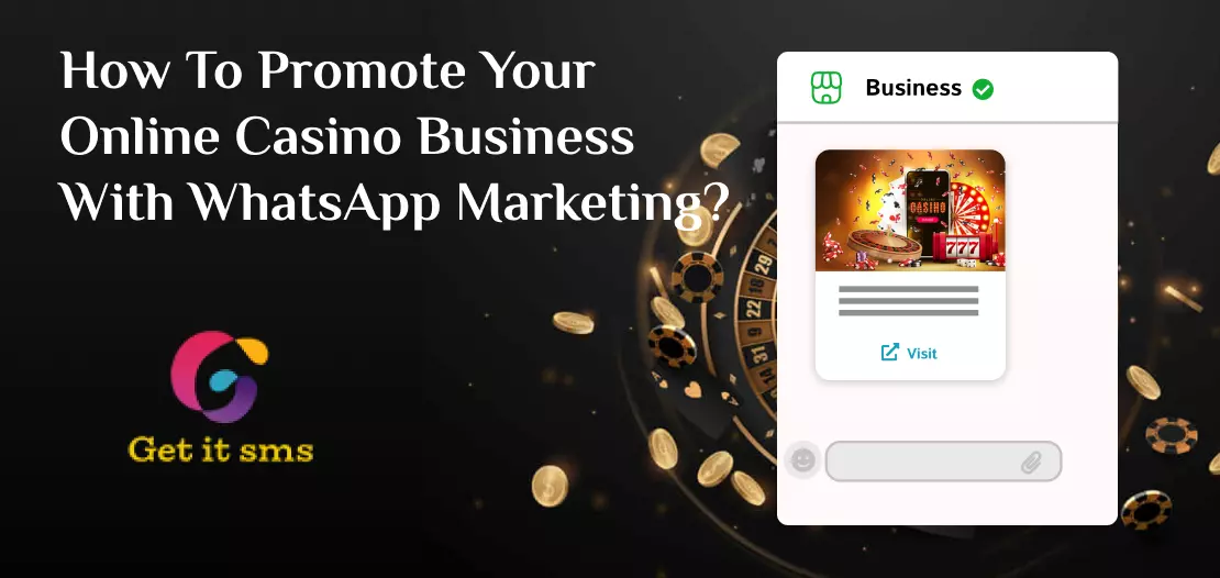How To Promote Your Online Casino Business With WhatsApp Marketing?