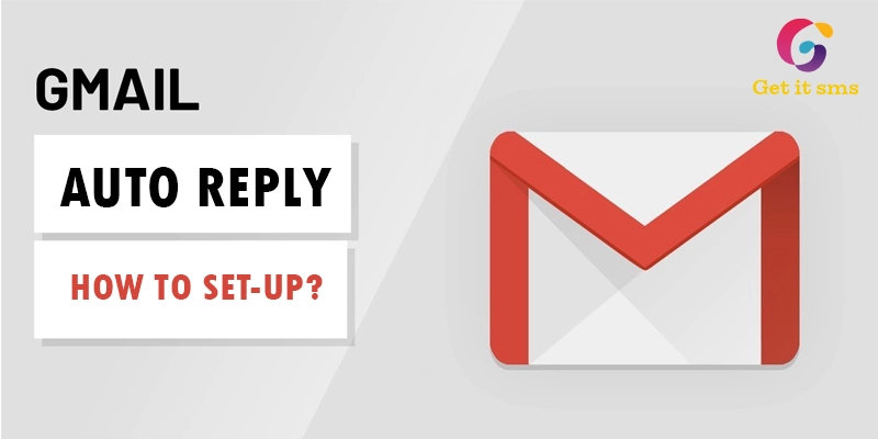 Gmail Auto Reply: How To Set Up?